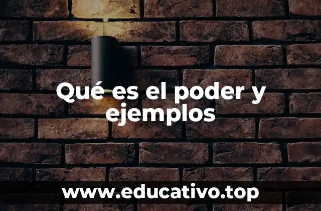 Qué es el poder y ejemplos