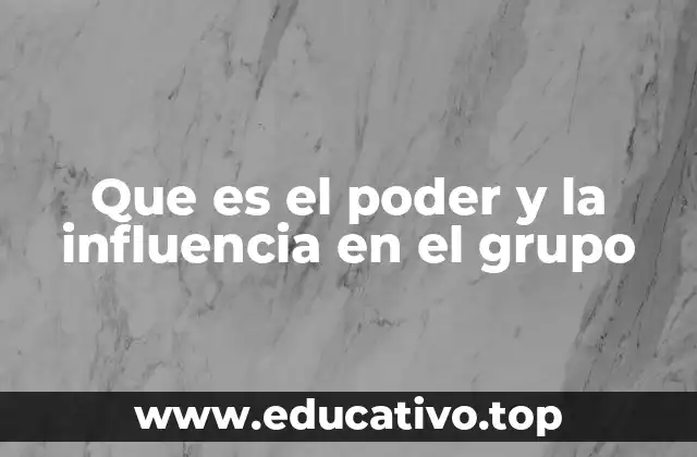 Que es el poder y la influencia en el grupo