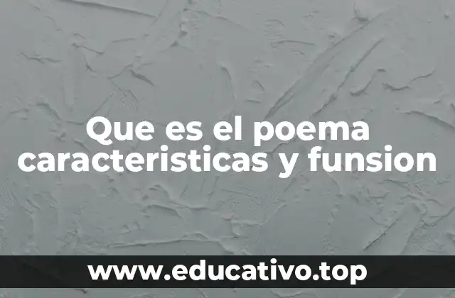 Que es el poema caracteristicas y funsion