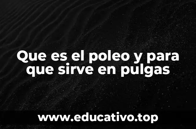 Que es el poleo y para que sirve en pulgas