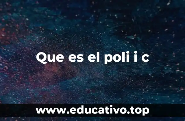 Que es el poli i c