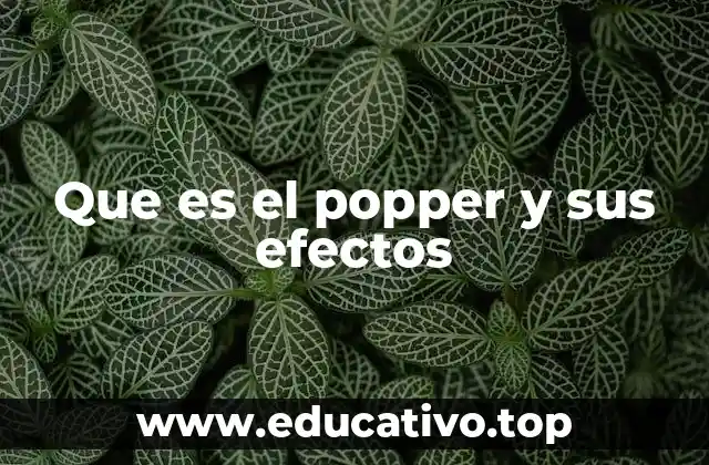 Que es el popper y sus efectos