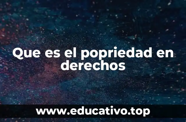 Que es el popriedad en derechos