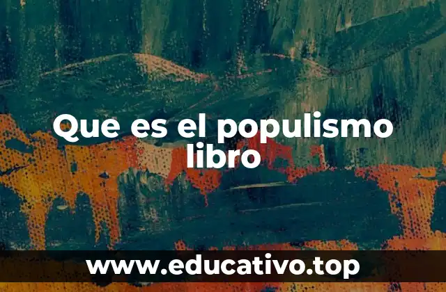 Que es el populismo libro