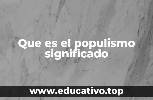 La lógica detrás del atractivo del populismo