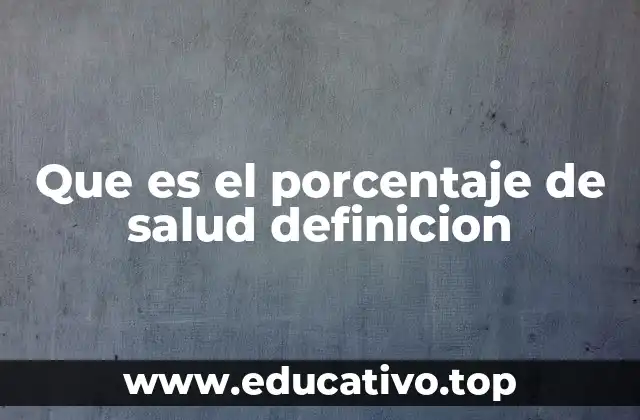 Que es el porcentaje de salud definicion