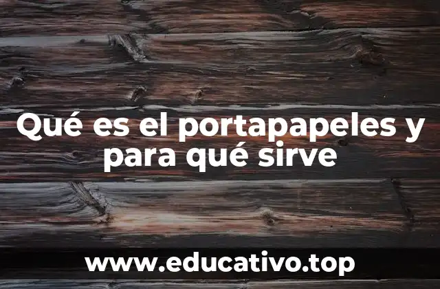Qué es el portapapeles y para qué sirve