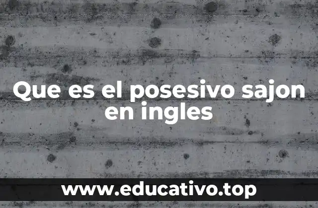 Que es el posesivo sajon en ingles