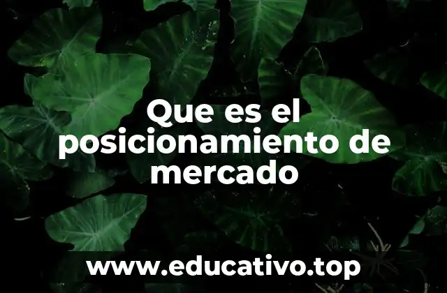 Que es el posicionamiento de mercado