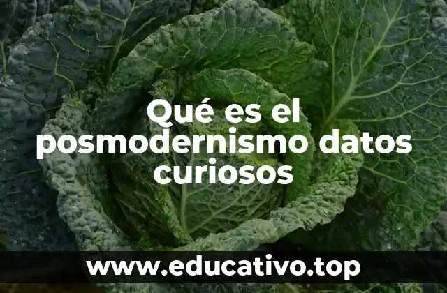 Qué es el posmodernismo datos curiosos