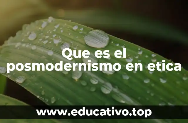 Que es el posmodernismo en etica