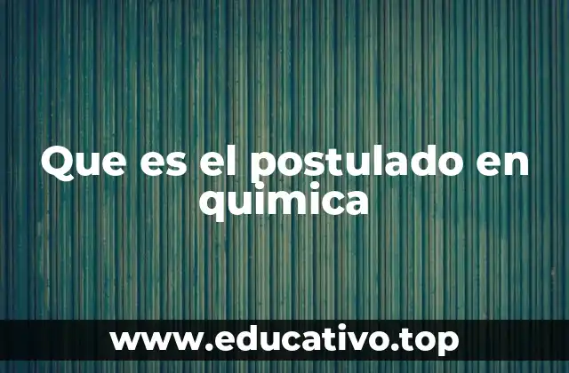 Que es el postulado en quimica