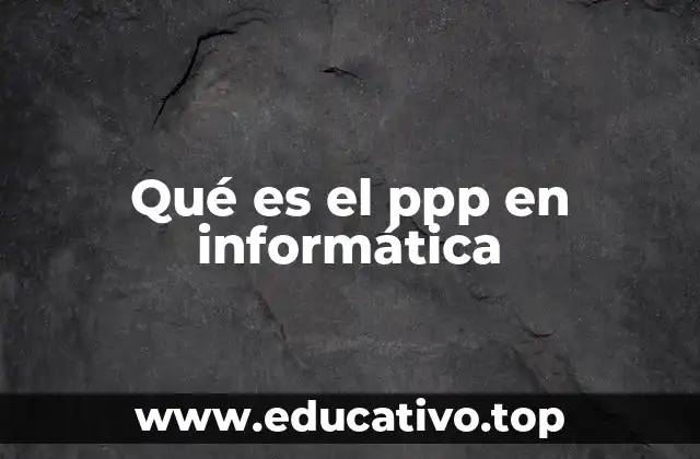 Qué es el ppp en informática