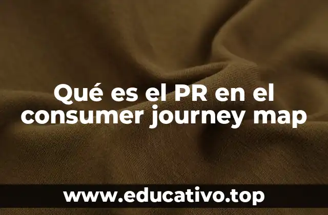 Qué es el PR en el consumer journey map