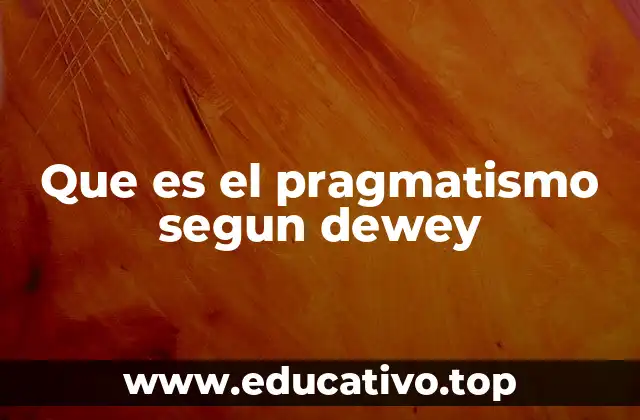 Que es el pragmatismo segun dewey