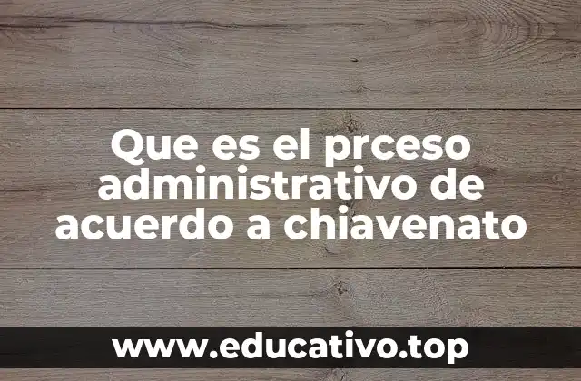Que es el prceso administrativo de acuerdo a chiavenato