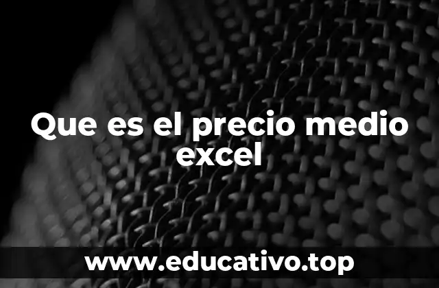 Que es el precio medio excel
