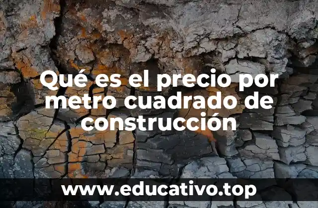 Qué es el precio por metro cuadrado de construcción