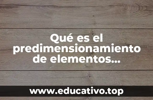 Qué es el predimensionamiento de elementos estructurales