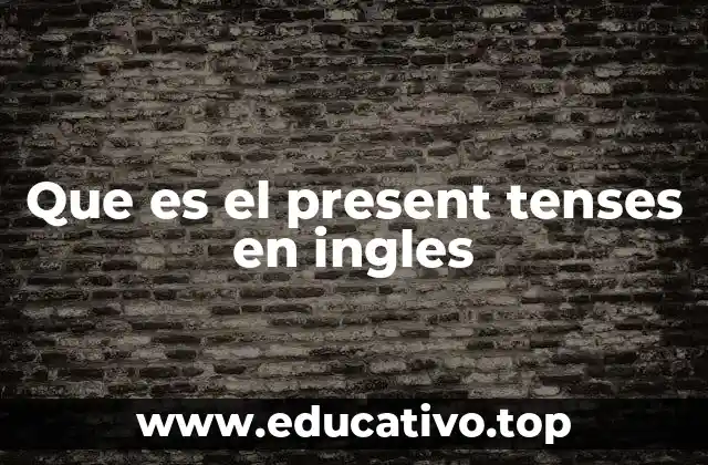 Que es el present tenses en ingles