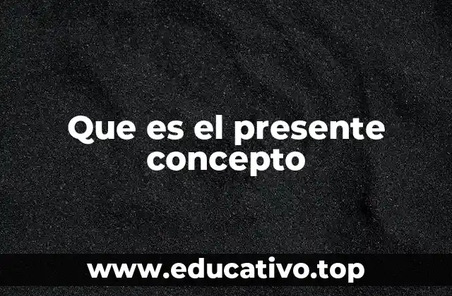 Que es el presente concepto