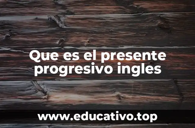 Que es el presente progresivo ingles