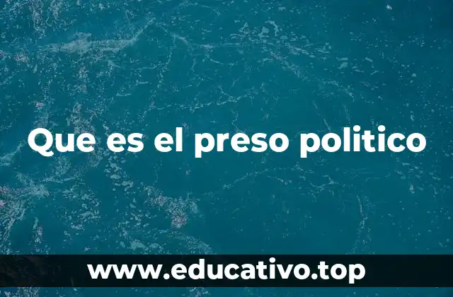 Que es el preso politico