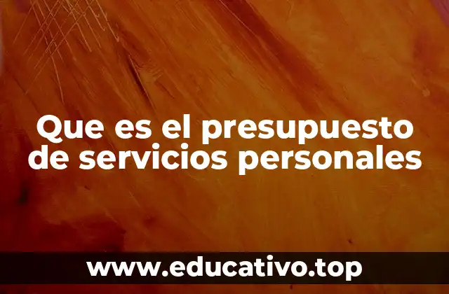 Que es el presupuesto de servicios personales
