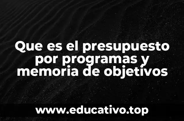 Que es el presupuesto por programas y memoria de objetivos