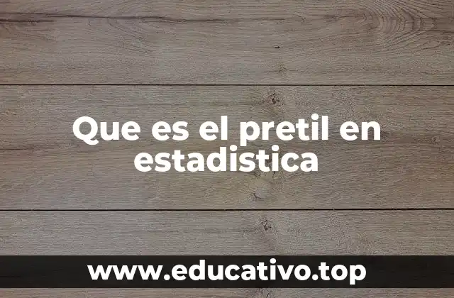 El pretil como herramienta en el análisis estadístico