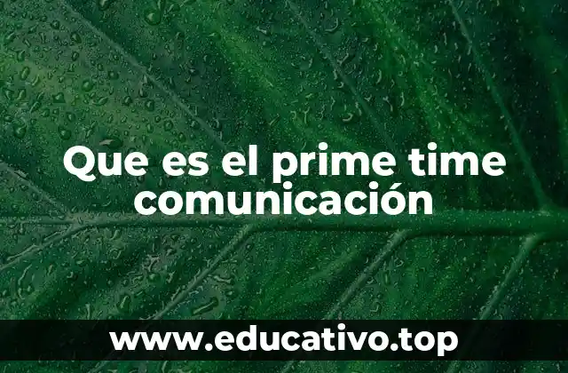 Que es el prime time comunicación
