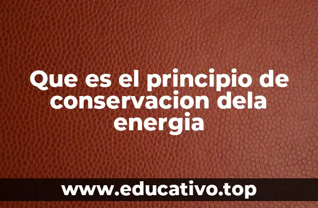 Que es el principio de conservacion dela energia