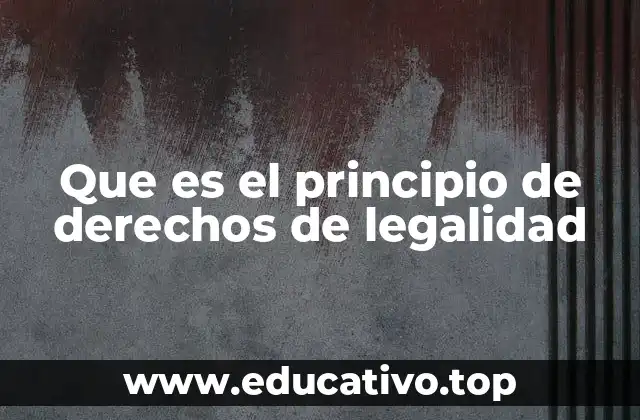 Que es el principio de derechos de legalidad