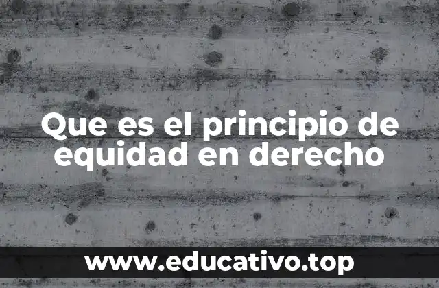 El rol de la equidad en la justicia moderna