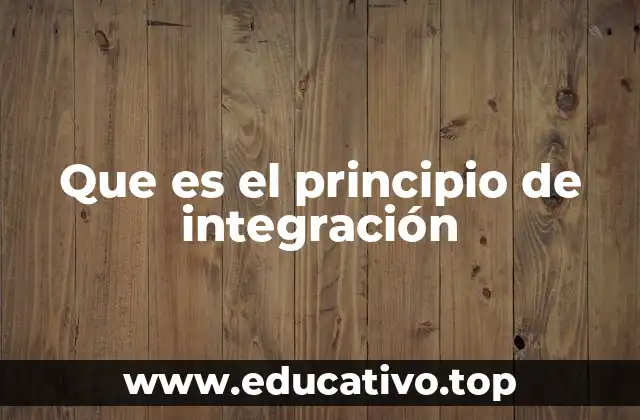 Que es el principio de integración