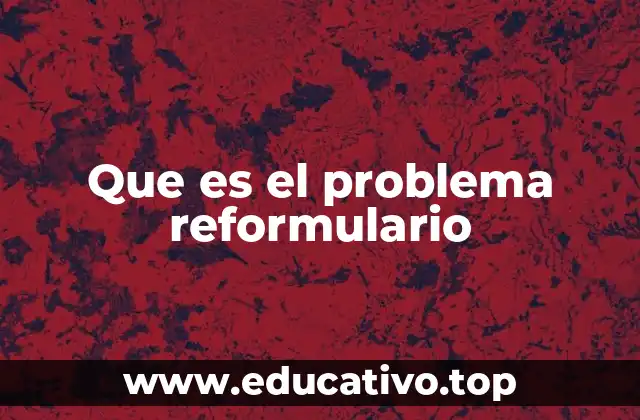Que es el problema reformulario
