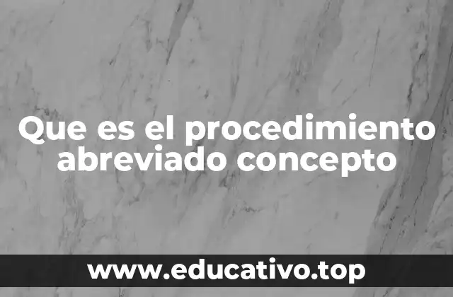 Que es el procedimiento abreviado concepto