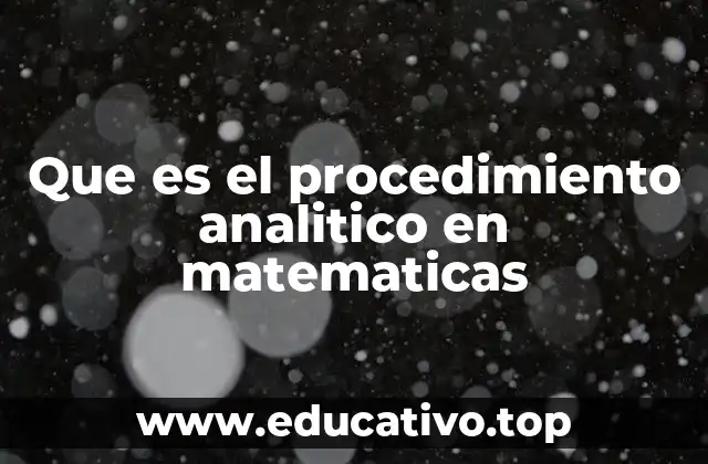 Que es el procedimiento analitico en matematicas