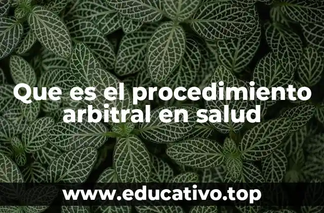 Que es el procedimiento arbitral en salud