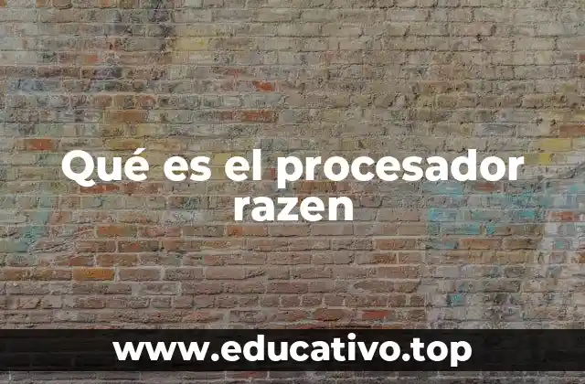 Qué es el procesador razen