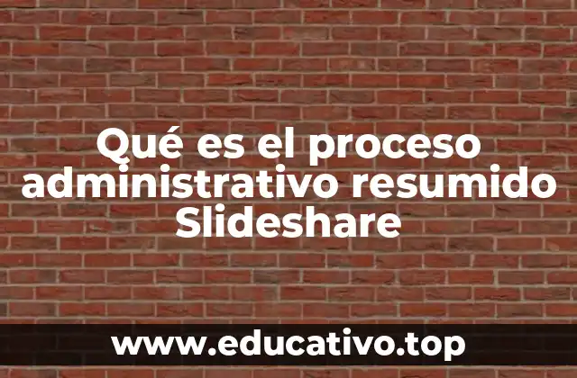 Qué es el proceso administrativo resumido Slideshare