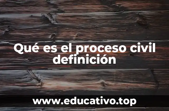 Qué es el proceso civil definición