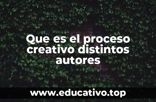 Que es el proceso creativo distintos autores