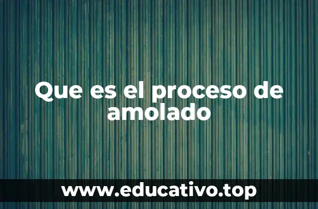 Que es el proceso de amolado