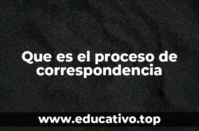 Que es el proceso de correspondencia