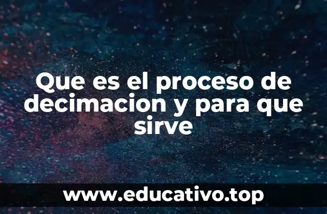Que es el proceso de decimacion y para que sirve