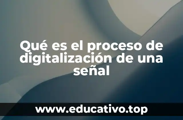 Qué es el proceso de digitalización de una señal