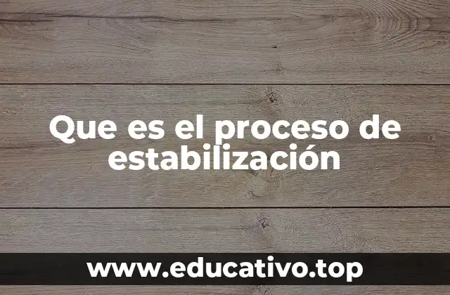 Que es el proceso de estabilización