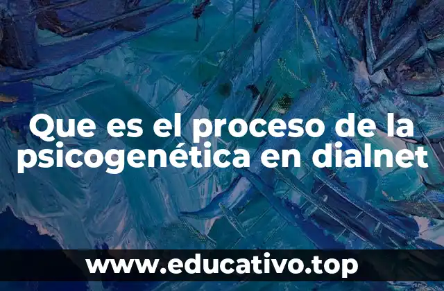 Que es el proceso de la psicogenética en dialnet