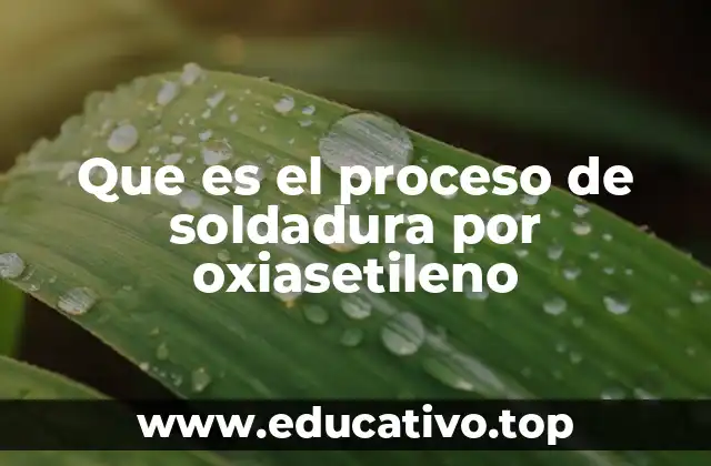 Que es el proceso de soldadura por oxiasetileno